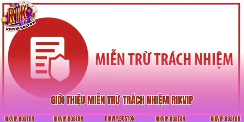 Giới thiệu miễn trừ trách nhiệm Rikvip