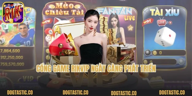 Cổng game Rikvip ngày càng phát triển